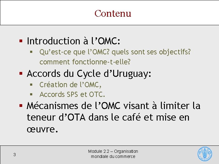 Contenu § Introduction à l’OMC: § Qu’est-ce que l’OMC? quels sont ses objectifs? comment