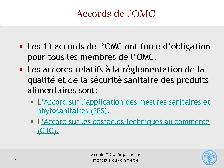 Accords de l’OMC § Les 13 accords de l’OMC ont force d’obligation pour tous