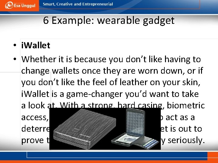 6 Example: wearable gadget • i. Wallet • Whether it is because you don’t