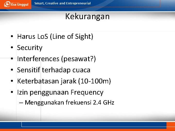 Kekurangan • • • Harus Lo. S (Line of Sight) Security Interferences (pesawat? )