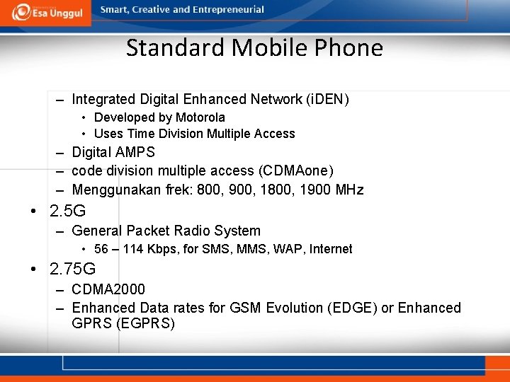 Standard Mobile Phone – Integrated Digital Enhanced Network (i. DEN) • Developed by Motorola