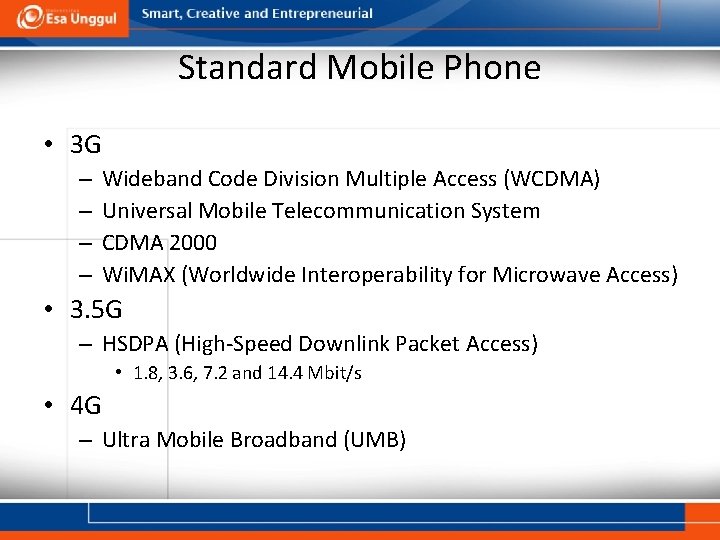 Standard Mobile Phone • 3 G – – Wideband Code Division Multiple Access (WCDMA)