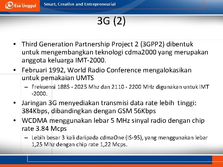 3 G (2) • Third Generation Partnership Project 2 (3 GPP 2) dibentuk untuk