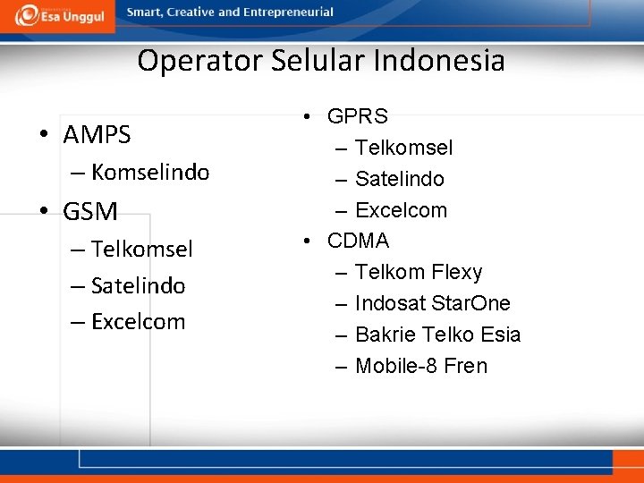 Operator Selular Indonesia • AMPS – Komselindo • GSM – Telkomsel – Satelindo –