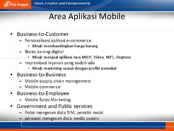 Area Aplikasi Mobile • Business-to-Customer – Personalisasi aplikasi e-commerce • Misal: membandingkan harga barang