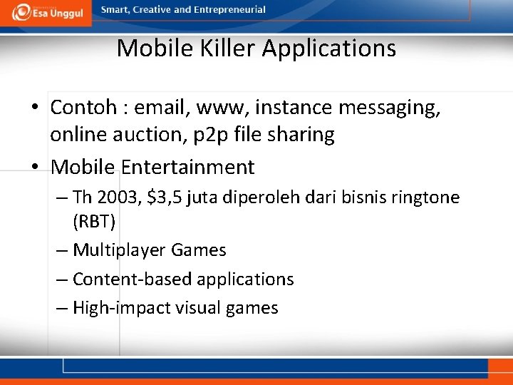 Mobile Killer Applications • Contoh : email, www, instance messaging, online auction, p 2