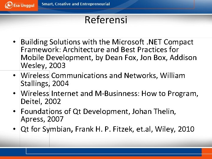 Referensi • Building Solutions with the Microsoft. NET Compact Framework: Architecture and Best Practices