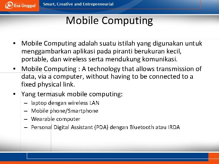 Mobile Computing • Mobile Computing adalah suatu istilah yang digunakan untuk menggambarkan aplikasi pada