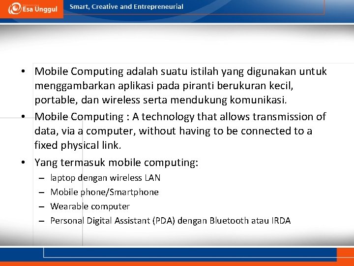  • Mobile Computing adalah suatu istilah yang digunakan untuk menggambarkan aplikasi pada piranti