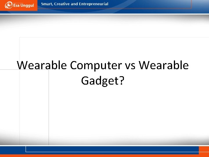 Wearable Computer vs Wearable Gadget? 