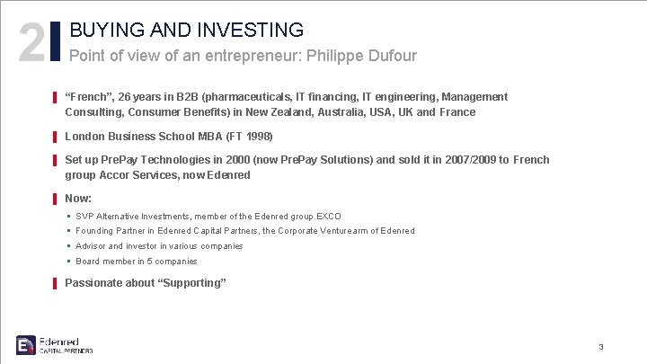 2 BUYING AND INVESTING Point of view of an entrepreneur: Philippe Dufour ▌ “French”,