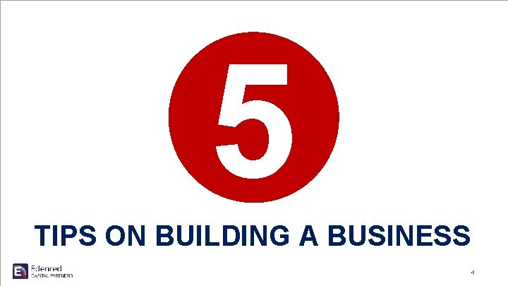 5 TIPS ON BUILDING A BUSINESS 4 