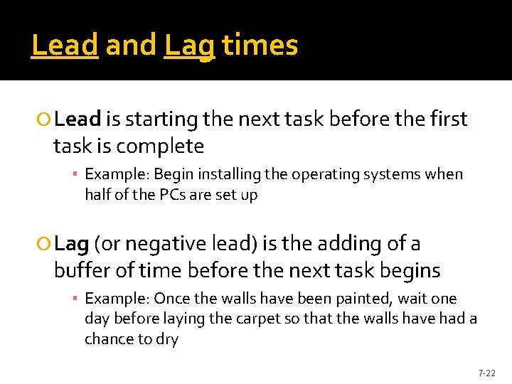 Lead and Lag times Lead is starting the next task before the first task