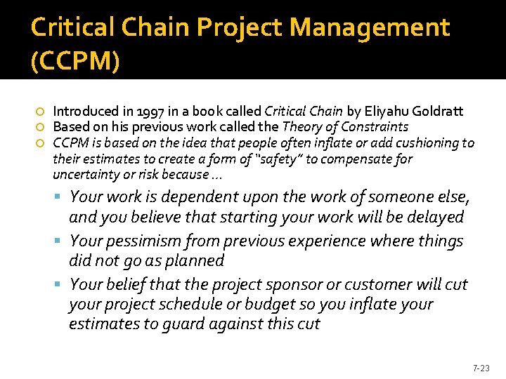 Critical Chain Project Management (CCPM) Introduced in 1997 in a book called Critical Chain