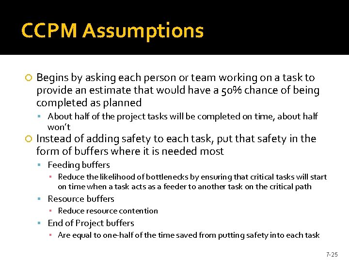 CCPM Assumptions Begins by asking each person or team working on a task to