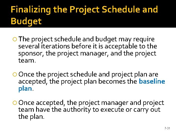 Finalizing the Project Schedule and Budget The project schedule and budget may require several