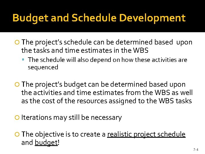 Budget and Schedule Development The project’s schedule can be determined based the tasks and