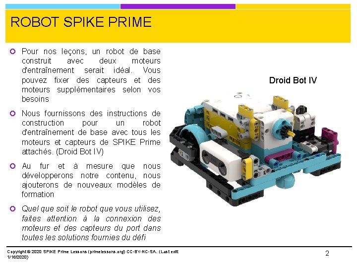 ROBOT SPIKE PRIME Pour nos leçons, un robot de base construit avec deux moteurs