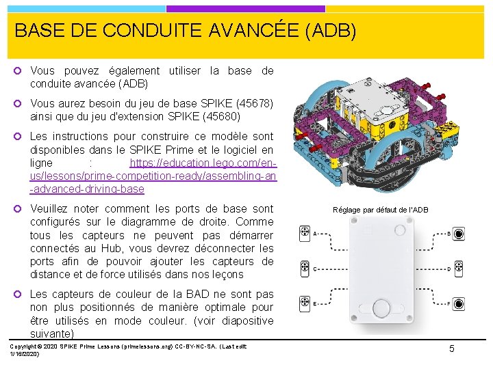 BASE DE CONDUITE AVANCÉE (ADB) Vous pouvez également utiliser la base de conduite avancée