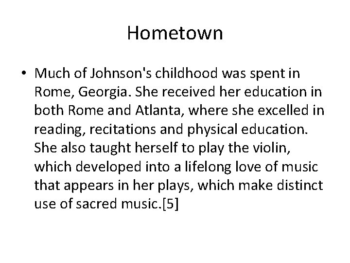 Hometown • Much of Johnson's childhood was spent in Rome, Georgia. She received her