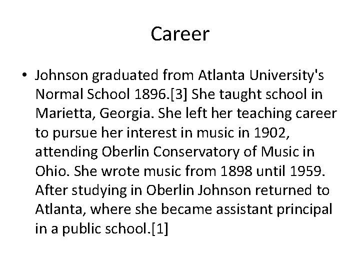 Career • Johnson graduated from Atlanta University's Normal School 1896. [3] She taught school