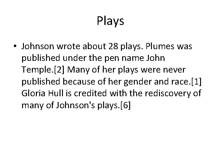 Plays • Johnson wrote about 28 plays. Plumes was published under the pen name