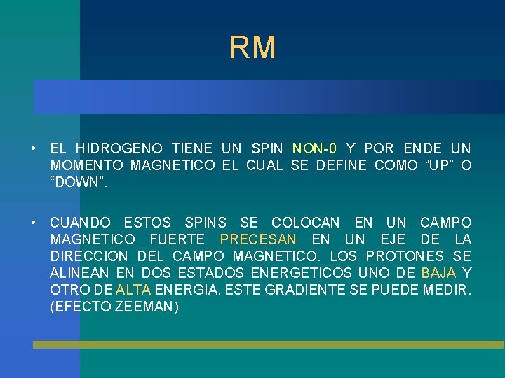 RM • EL HIDROGENO TIENE UN SPIN NON-0 Y POR ENDE UN MOMENTO MAGNETICO