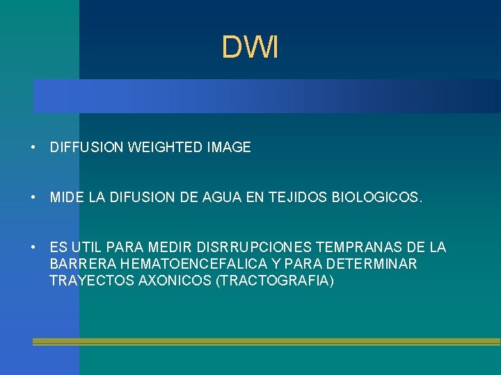 DWI • DIFFUSION WEIGHTED IMAGE • MIDE LA DIFUSION DE AGUA EN TEJIDOS BIOLOGICOS.