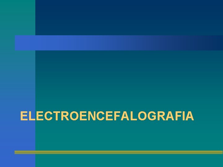 ELECTROENCEFALOGRAFIA 