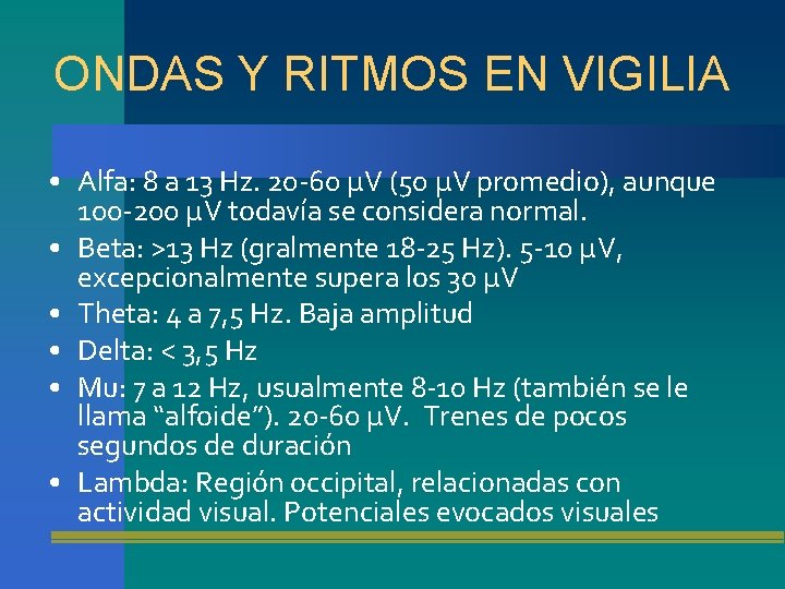 ONDAS Y RITMOS EN VIGILIA • Alfa: 8 a 13 Hz. 20 -60 μV