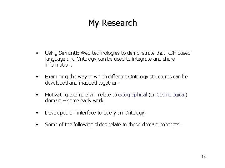 My Research • Using Semantic Web technologies to demonstrate that RDF-based language and Ontology