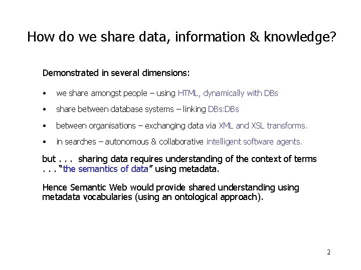 How do we share data, information & knowledge? Demonstrated in several dimensions: • we