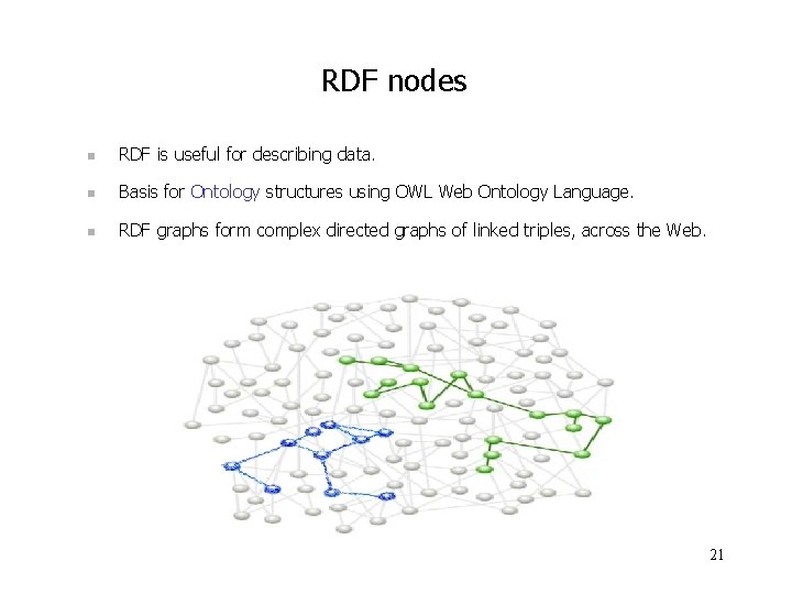 RDF nodes n RDF is useful for describing data. n Basis for Ontology structures