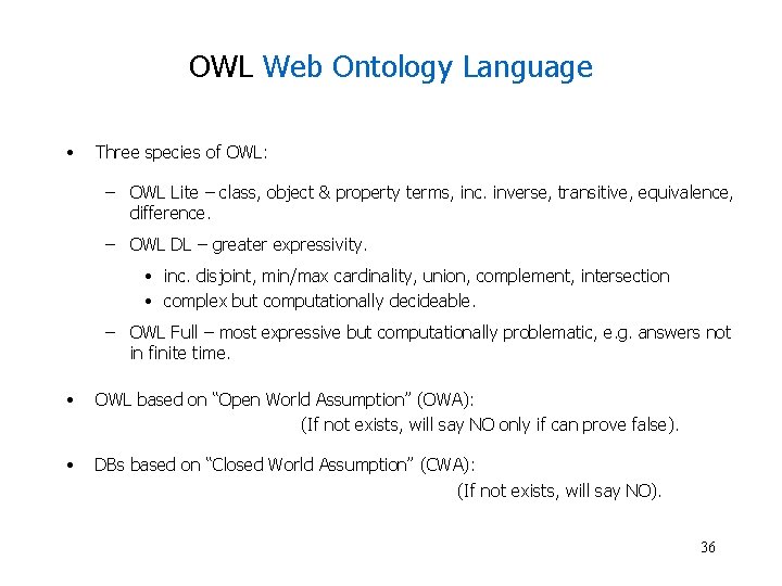 OWL Web Ontology Language • Three species of OWL: – OWL Lite – class,