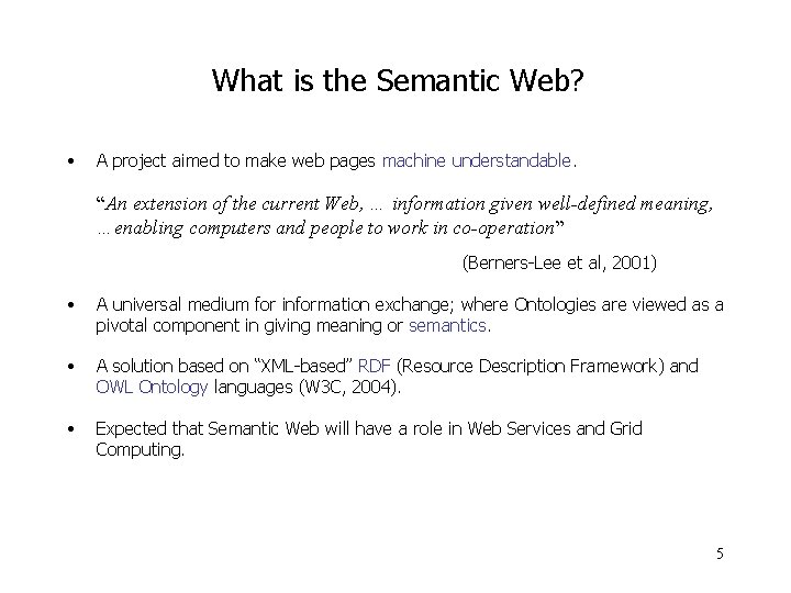 What is the Semantic Web? • A project aimed to make web pages machine