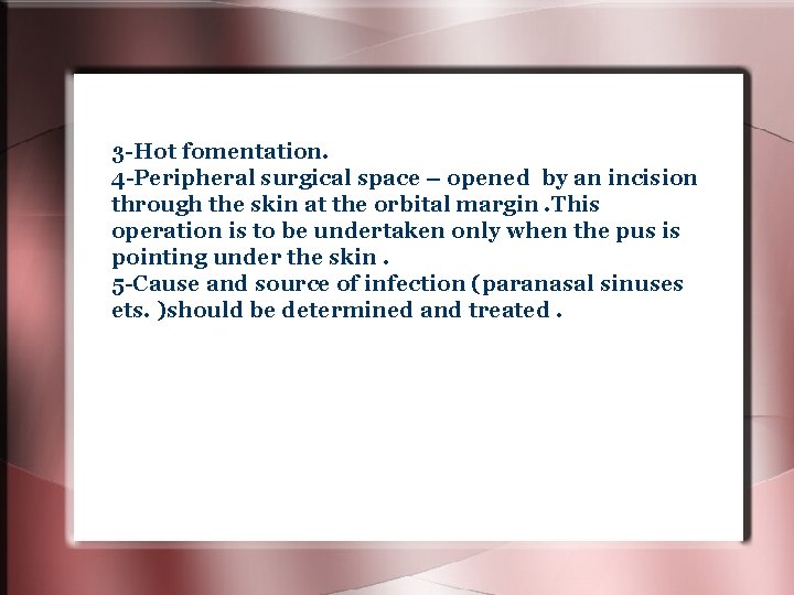 3 -Hot fomentation. 4 -Peripheral surgical space – opened by an incision through the 3 -Hot fomentation. 4 -Peripheral surgical space – opened by an incision through the