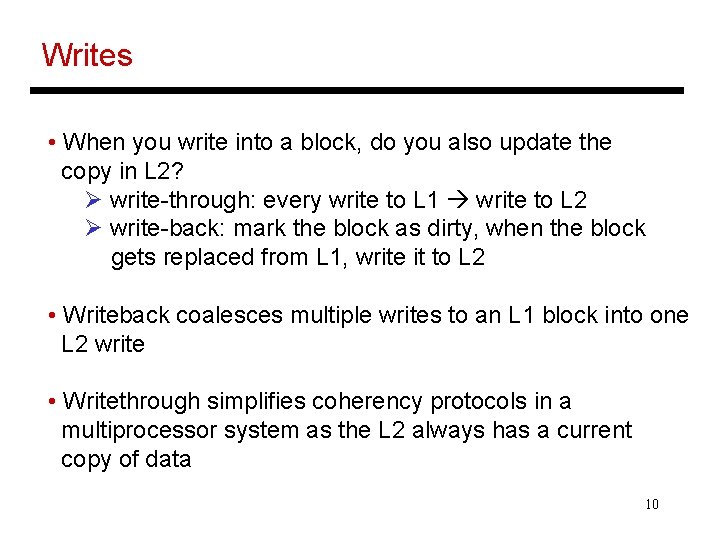 Writes • When you write into a block, do you also update the copy