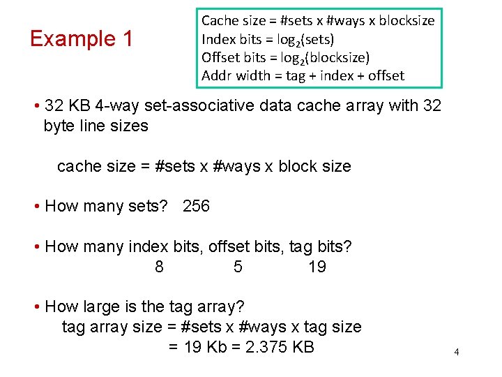 Example 1 Cache size = #sets x #ways x blocksize Index bits = log