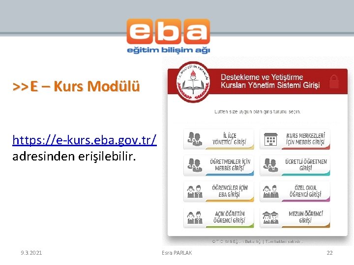 >> E – Kurs Modülü https: //e-kurs. eba. gov. tr/ adresinden erişilebilir. 9. 3.