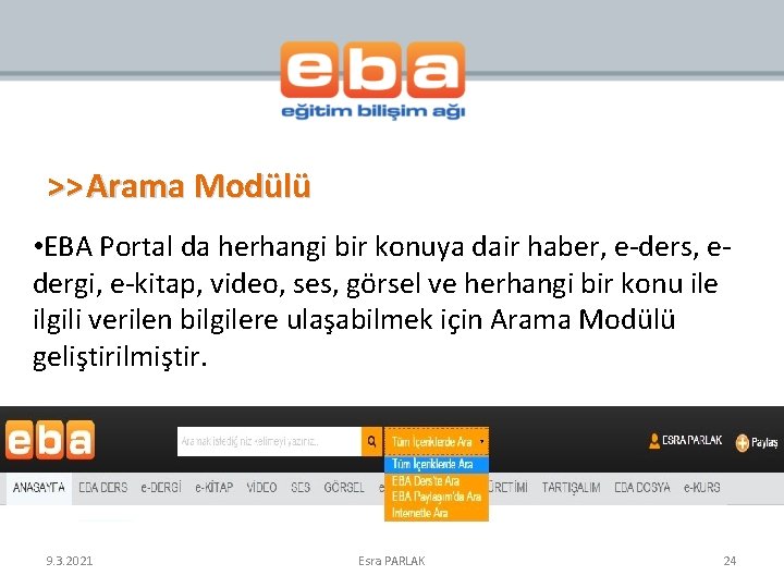 >> Arama Modülü • EBA Portal da herhangi bir konuya dair haber, e-ders, edergi,