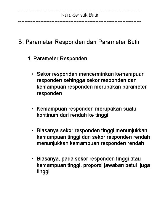 ---------------------------------------Karakteristik Butir --------------------------------------- B. Parameter Responden dan Parameter Butir 1. Parameter Responden • Sekor