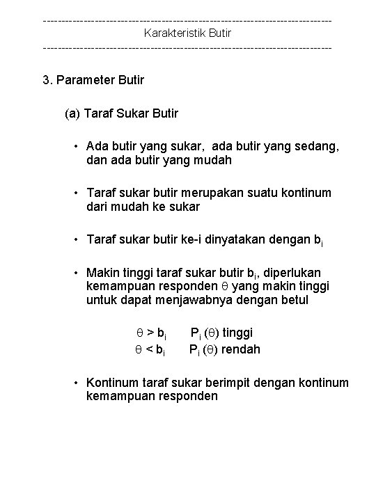 ---------------------------------------Karakteristik Butir --------------------------------------- 3. Parameter Butir (a) Taraf Sukar Butir • Ada butir yang