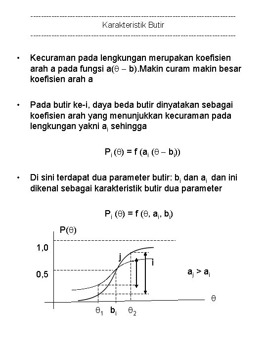 ---------------------------------------Karakteristik Butir --------------------------------------- • Kecuraman pada lengkungan merupakan koefisien arah a pada fungsi a(