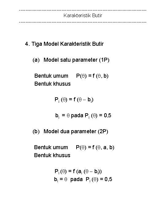---------------------------------------Karakteristik Butir --------------------------------------- 4. Tiga Model Karakteristik Butir (a) Model satu parameter (1 P)