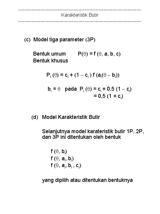 ---------------------------------------Karakteristik Butir --------------------------------------- (c) Model tiga parameter (3 P) Bentuk umum Bentuk khusus P(