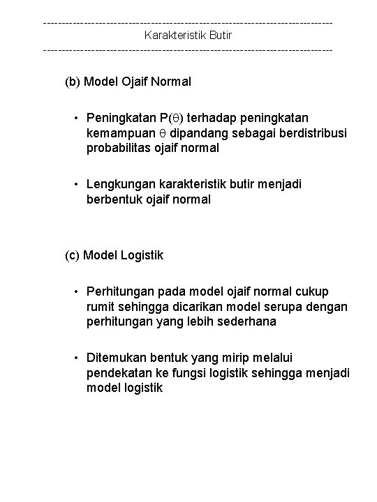 ---------------------------------------Karakteristik Butir --------------------------------------- (b) Model Ojaif Normal • Peningkatan P( ) terhadap peningkatan kemampuan