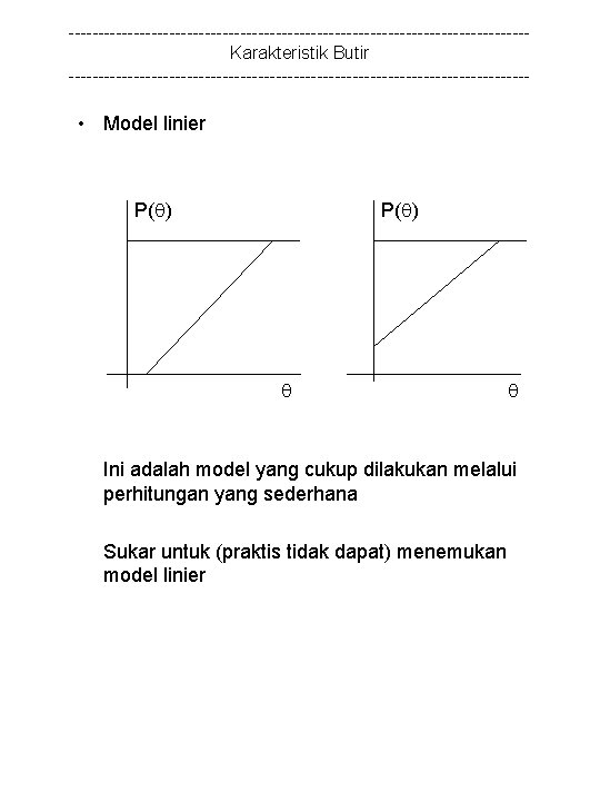 ---------------------------------------Karakteristik Butir --------------------------------------- • Model linier P( ) Ini adalah model yang cukup dilakukan