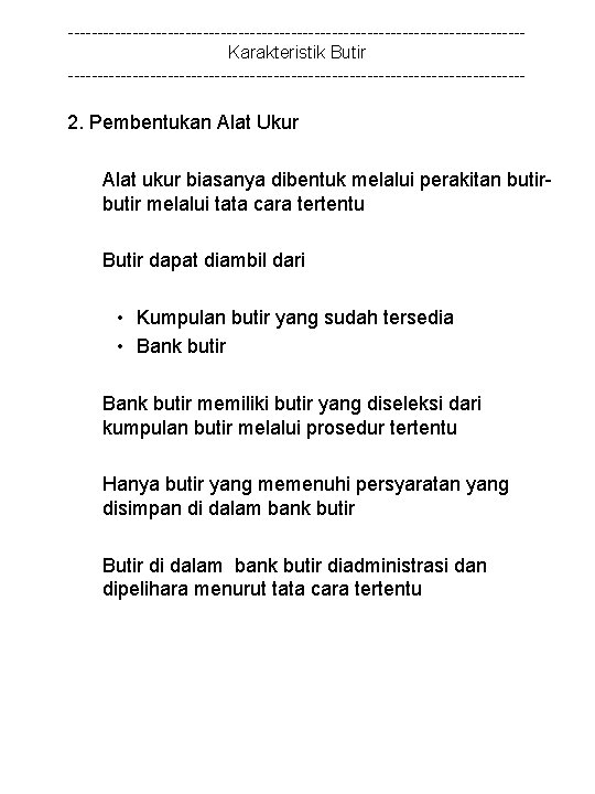 ---------------------------------------Karakteristik Butir --------------------------------------- 2. Pembentukan Alat Ukur Alat ukur biasanya dibentuk melalui perakitan butir