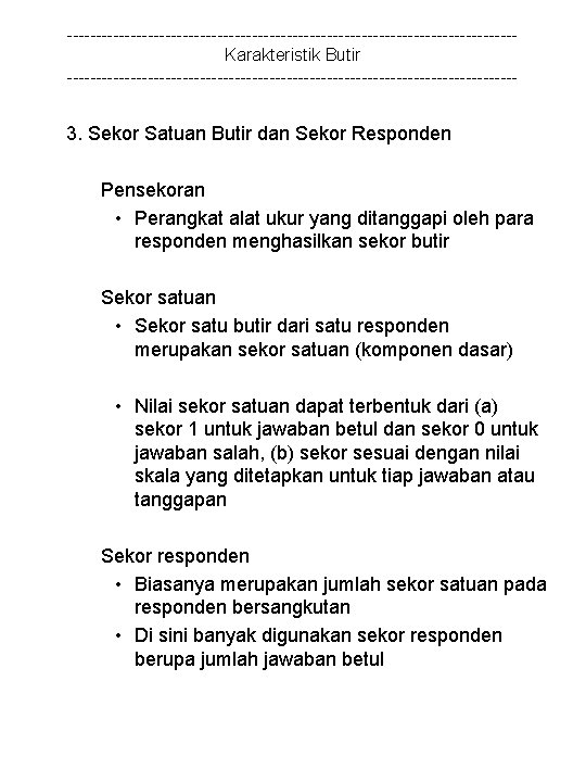 ---------------------------------------Karakteristik Butir --------------------------------------- 3. Sekor Satuan Butir dan Sekor Responden Pensekoran • Perangkat alat