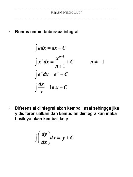 ---------------------------------------Karakteristik Butir --------------------------------------- • Rumus umum beberapa integral • Diferensial diintegral akan kembali asal